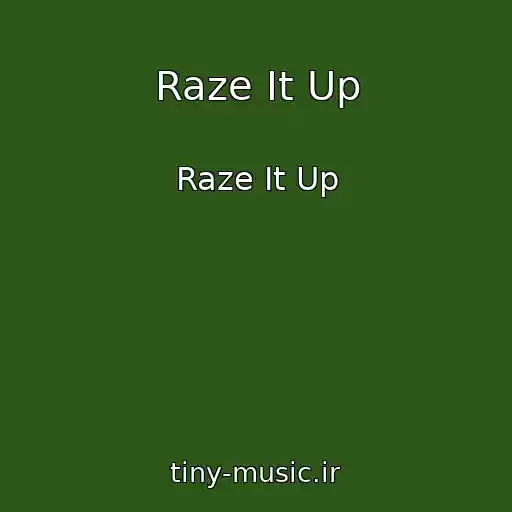 کاور آهنگ Raze It Up از Raze It Up