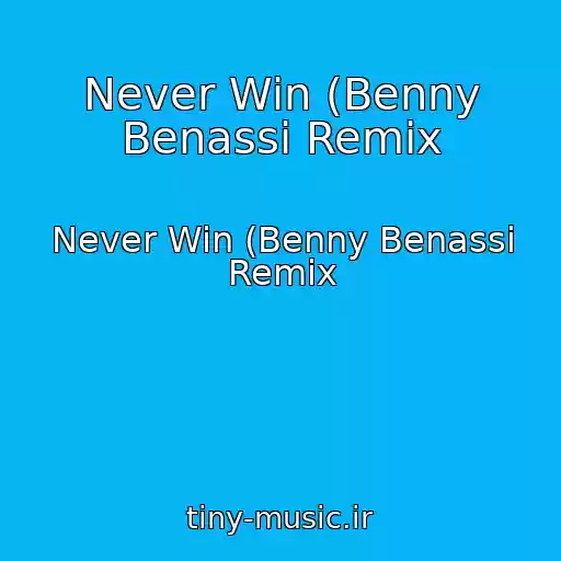 کاور آهنگ Never Win (Benny Benassi Remix از Never Win (Benny Benassi Remix