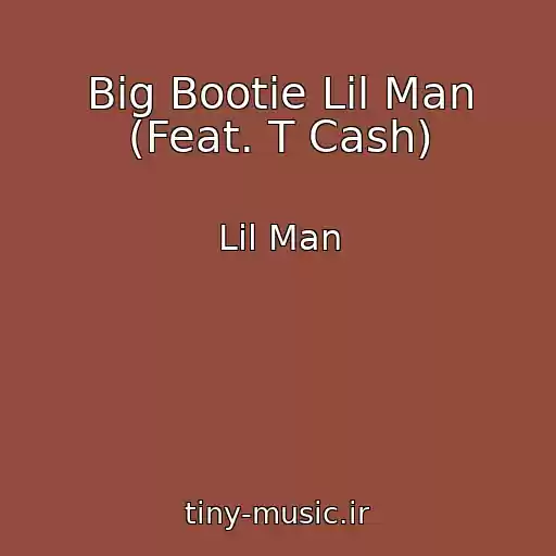 کاور آهنگ Big Bootie Lil Man (Feat. T Cash) از Lil Man