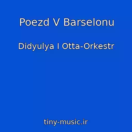 کاور آهنگ Poezd V Barselonu از Didyulya I Otta-Orkestr