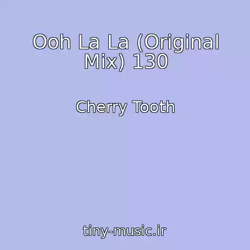 کاور آهنگ Ooh La La (Original Mix) 130 از Cherry Tooth