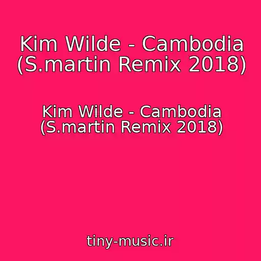 کاور آهنگ Kim Wilde - Cambodia (S.martin Remix 2018) از Kim Wilde - Cambodia (S.martin Remix 2018)