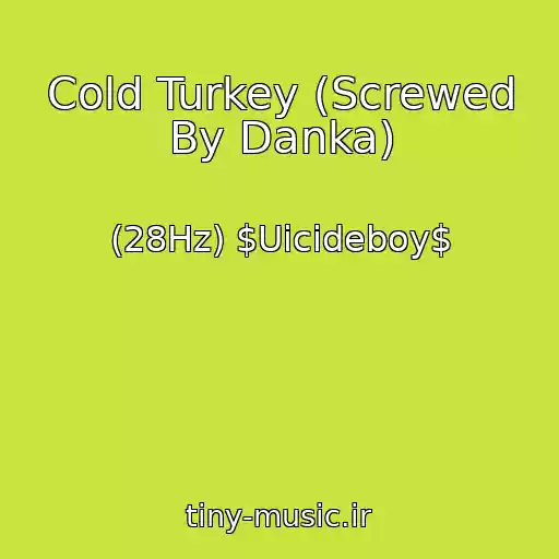 کاور آهنگ Cold Turkey (Screwed By Danka) از (28Hz) $Uicideboy$