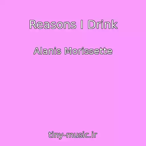 کاور آهنگ Reasons I Drink از Alanis Morissette