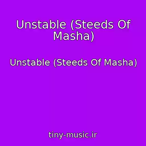 کاور آهنگ Unstable (Steeds Of Masha) از Unstable (Steeds Of Masha)