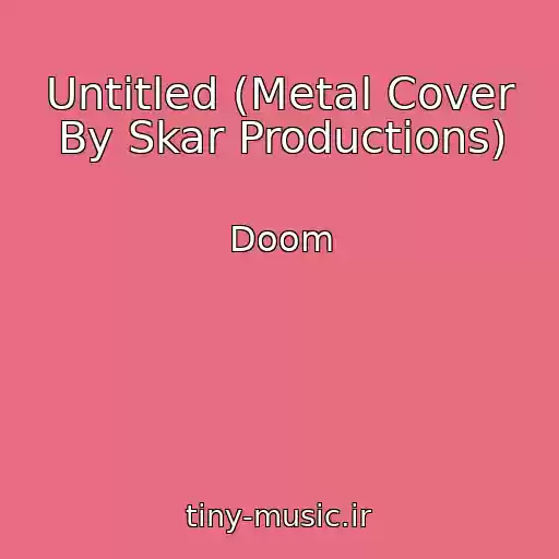 کاور آهنگ Untitled (Metal Cover By Skar Productions) از Doom