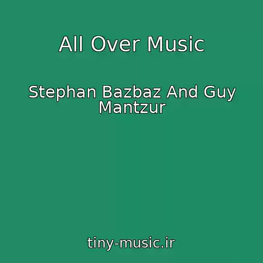 کاور آهنگ All Over Music از Stephan Bazbaz And Guy Mantzur