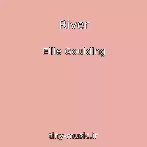 کاور آهنگ River از Ellie Goulding