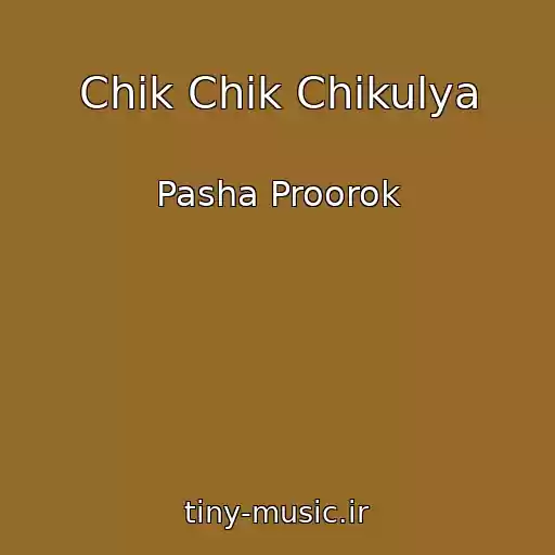 کاور آهنگ Chik Chik Chikulya از Pasha Proorok