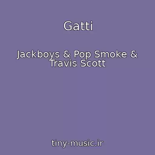 کاور آهنگ Gatti از Jackboys & Pop Smoke & Travis Scott
