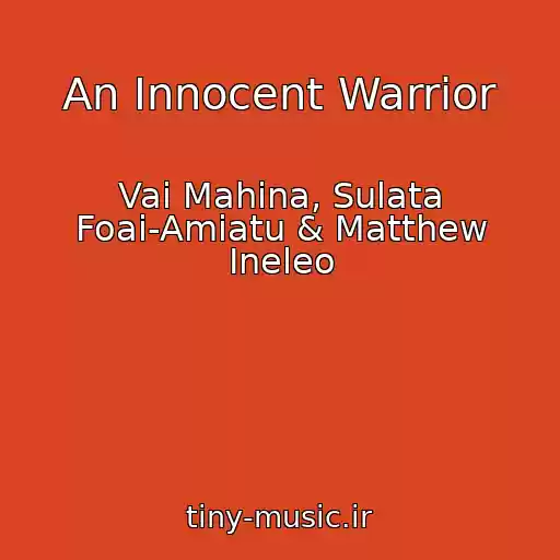 کاور آهنگ An Innocent Warrior از Vai Mahina, Sulata Foai-Amiatu & Matthew Ineleo