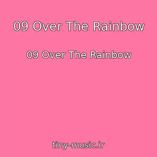 کاور آهنگ 09 Over The Rainbow از 09 Over The Rainbow