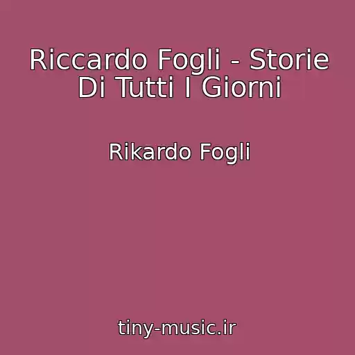 کاور آهنگ Riccardo Fogli - Storie Di Tutti I Giorni از Rikardo Fogli