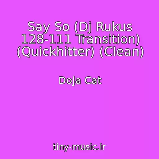 کاور آهنگ Say So (Dj Rukus 128-111 Transition) (Quickhitter) (Clean) از Doja Cat