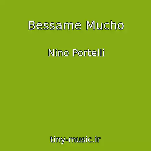 کاور آهنگ Bessame Mucho از Nino Portelli