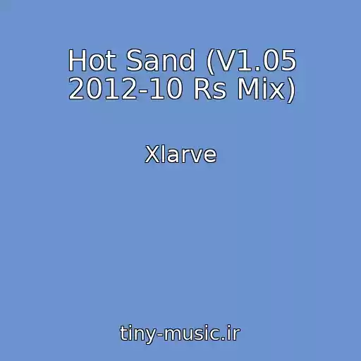 کاور آهنگ Hot Sand (V1.05 2012-10 Rs Mix) از Xlarve