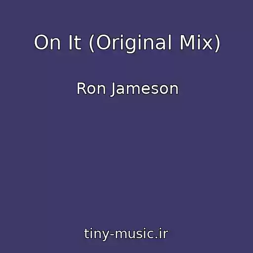 کاور آهنگ On It (Original Mix) از Ron Jameson