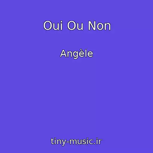 کاور آهنگ Oui Ou Non از Angèle