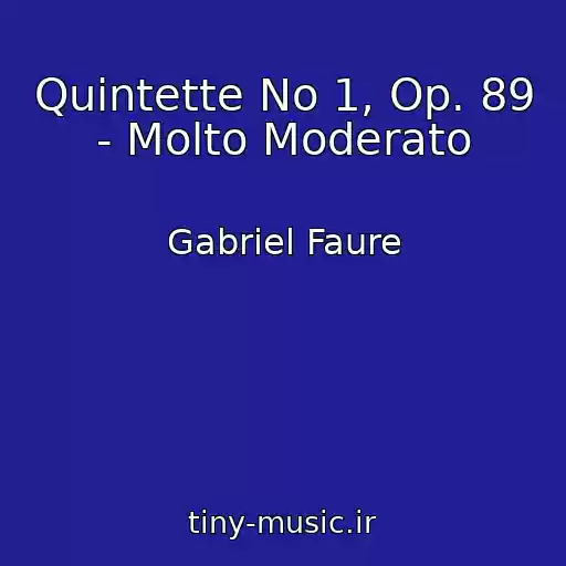 کاور آهنگ Quintette No 1, Op. 89 - Molto Moderato از Gabriel Faure