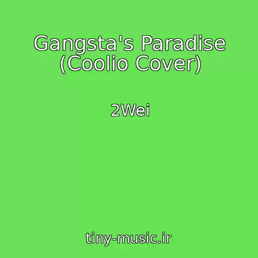 کاور آهنگ Gangsta's Paradise (Coolio Cover) از 2Wei