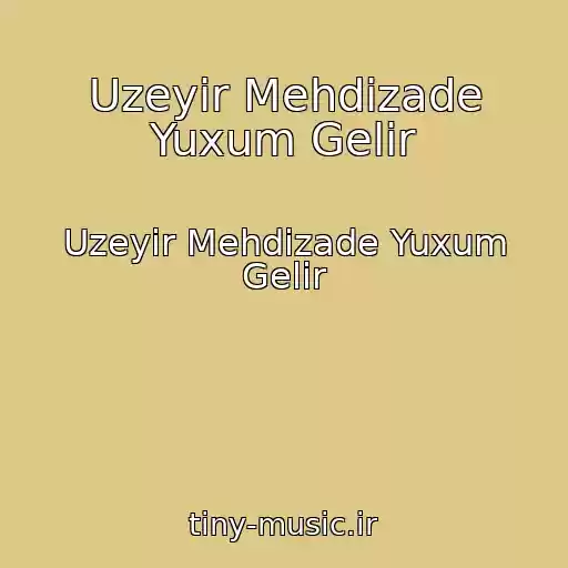 کاور آهنگ Uzeyir Mehdizade Yuxum Gelir از Uzeyir Mehdizade Yuxum Gelir