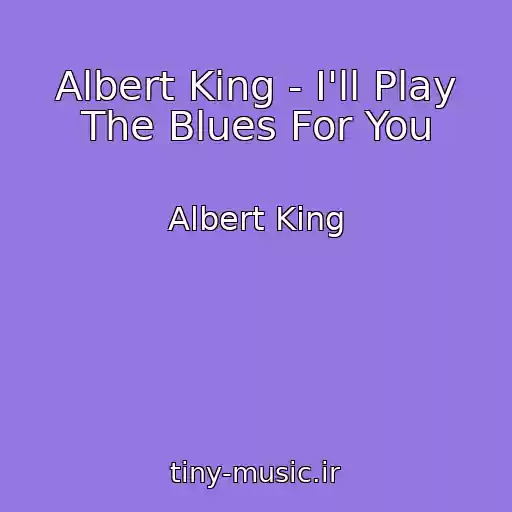 کاور آهنگ Albert King - I'll Play The Blues For You از Albert King