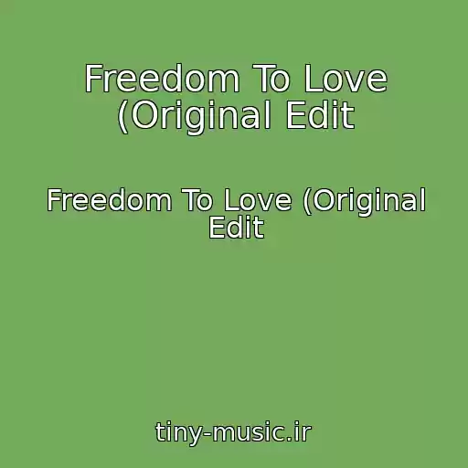 کاور آهنگ Freedom To Love (Original Edit از Freedom To Love (Original Edit