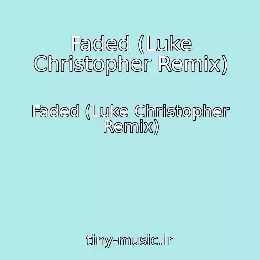 کاور آهنگ Faded (Luke Christopher Remix) از Faded (Luke Christopher Remix)