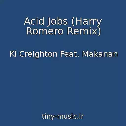 کاور آهنگ Acid Jobs (Harry Romero Remix) از Ki Creighton Feat. Makanan