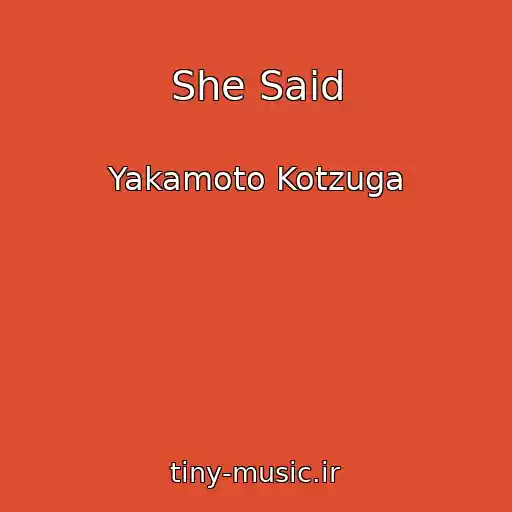 کاور آهنگ She Said از Yakamoto Kotzuga