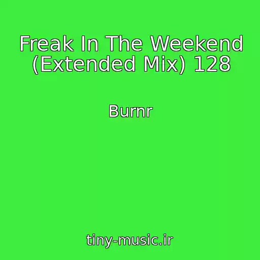 کاور آهنگ Freak In The Weekend (Extended Mix) 128 از Burnr