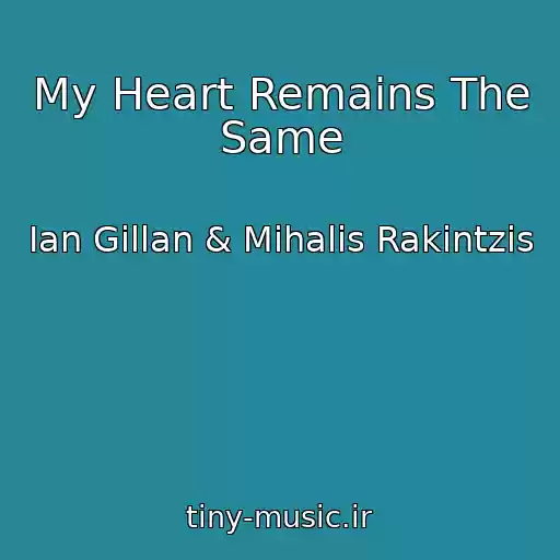 کاور آهنگ My Heart Remains The Same از Ian Gillan & Mihalis Rakintzis
