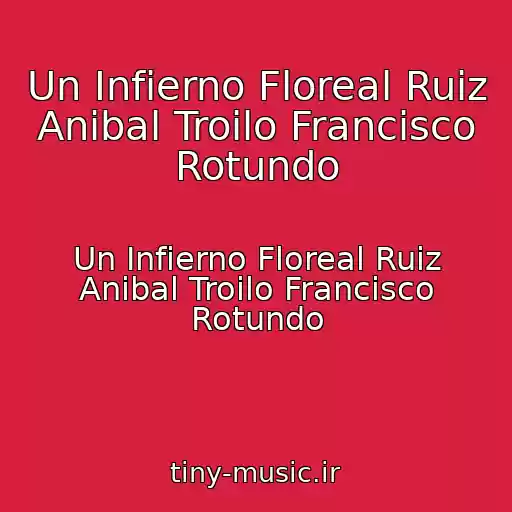 کاور آهنگ Un Infierno Floreal Ruiz Anibal Troilo Francisco Rotundo از Un Infierno Floreal Ruiz Anibal Troilo Francisco Rotundo