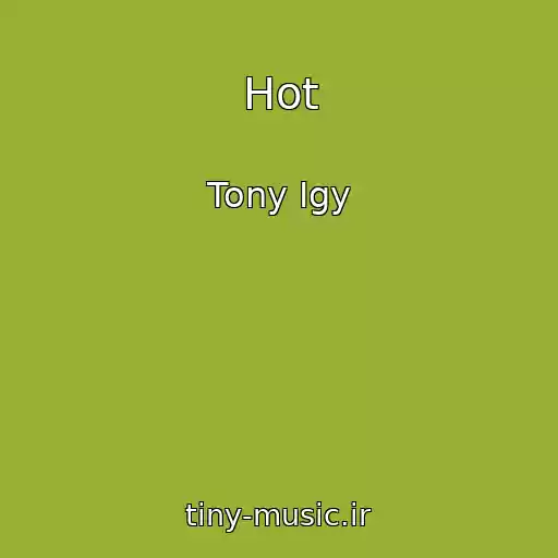 کاور آهنگ Hot از Tony Igy