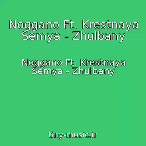 کاور آهنگ Noggano Ft. Krestnaya Semya - Zhulbany از Noggano Ft. Krestnaya Semya - Zhulbany