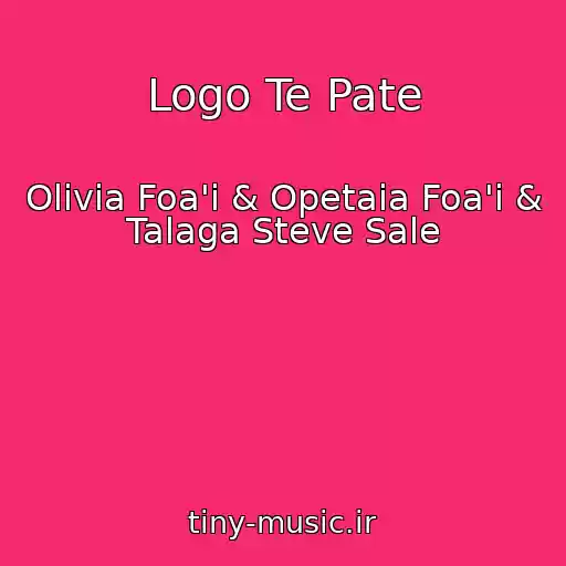 کاور آهنگ Logo Te Pate از Olivia Foa'i & Opetaia Foa'i & Talaga Steve Sale
