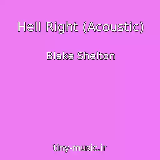 کاور آهنگ Hell Right (Acoustic) از Blake Shelton
