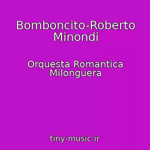 کاور آهنگ Bomboncito-Roberto Minondi از Orquesta Romantica Milonguera