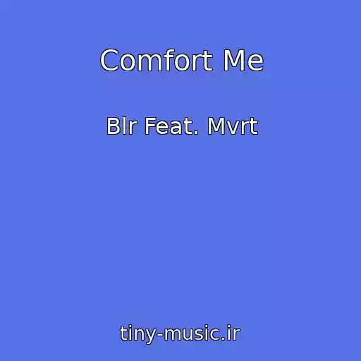 کاور آهنگ Comfort Me از Blr Feat. Mvrt