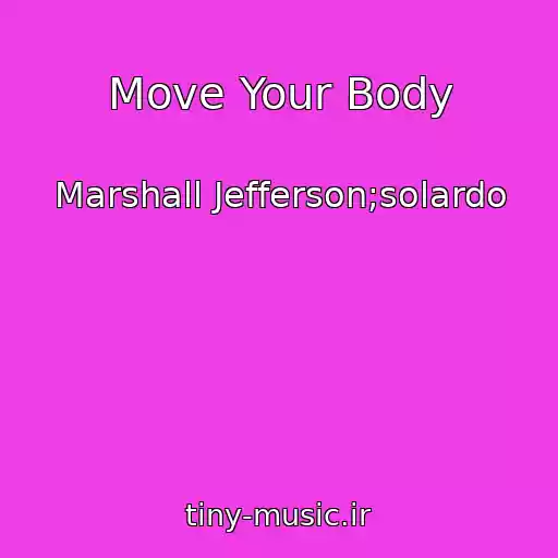 کاور آهنگ Move Your Body از Marshall Jefferson;solardo