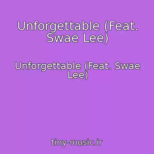 کاور آهنگ Unforgettable (Feat. Swae Lee) از Unforgettable (Feat. Swae Lee)