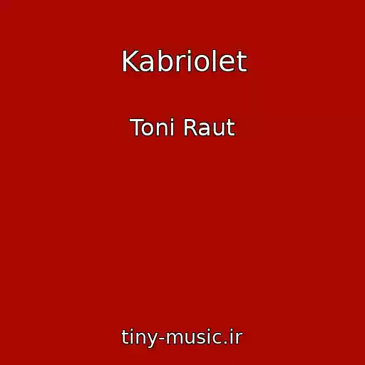کاور آهنگ Kabriolet از Toni Raut
