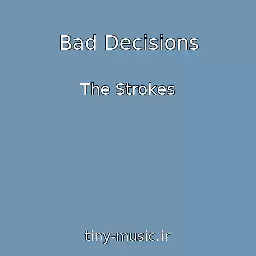 کاور آهنگ Bad Decisions از The Strokes