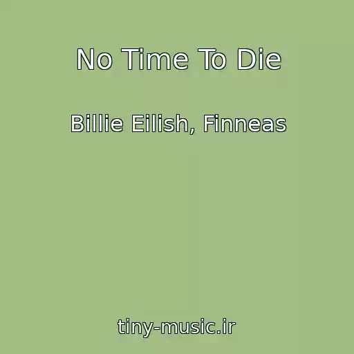 کاور آهنگ No Time To Die از Billie Eilish, Finneas