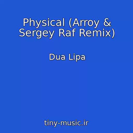 کاور آهنگ Physical (Arroy & Sergey Raf Remix) از Dua Lipa