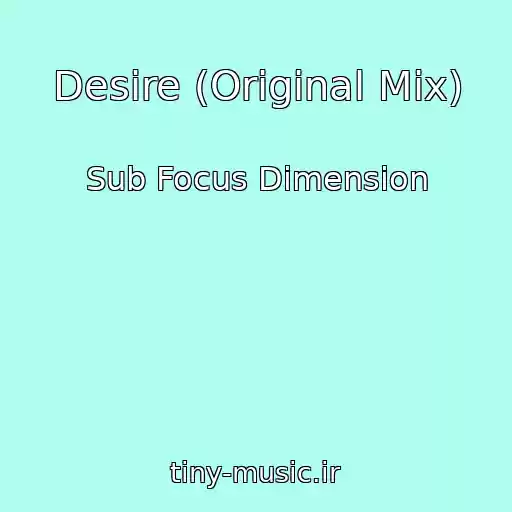 کاور آهنگ Desire (Original Mix) از Sub Focus Dimension