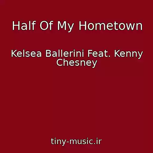 کاور آهنگ Half Of My Hometown از Kelsea Ballerini Feat. Kenny Chesney