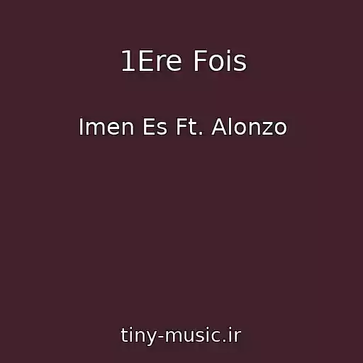 کاور آهنگ 1Ere Fois از Imen Es Ft. Alonzo
