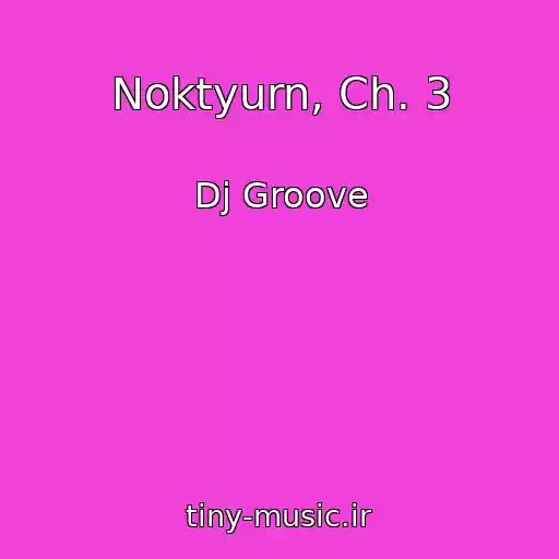 کاور آهنگ Noktyurn, Ch. 3 از Dj Groove