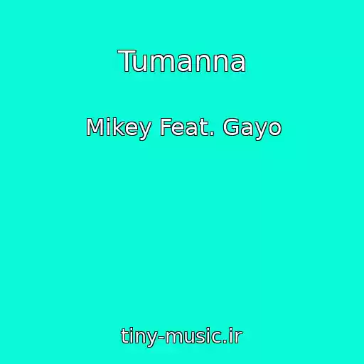 کاور آهنگ Tumanna از Mikey Feat. Gayo